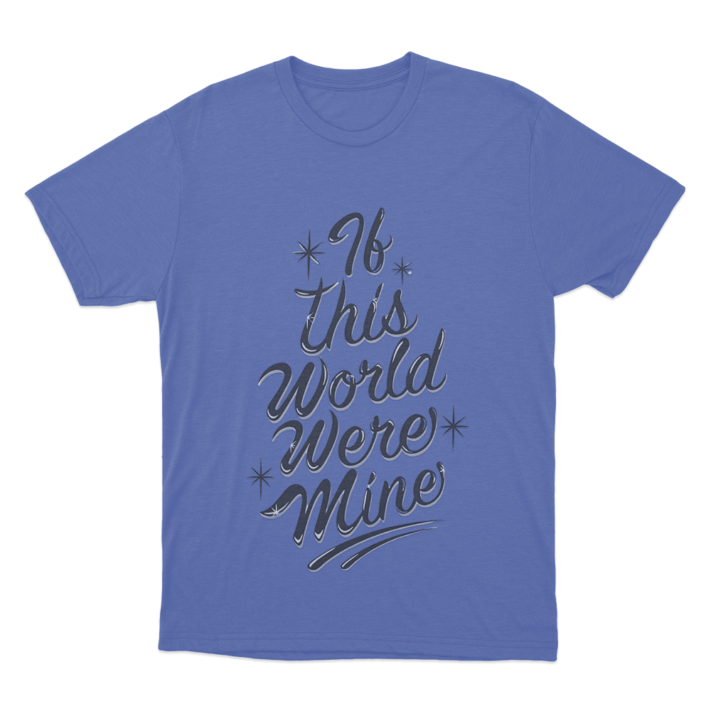 If This World Were Mine Unisex T Shirt Blue If This World Were Mine Unisex T Shirt Blue