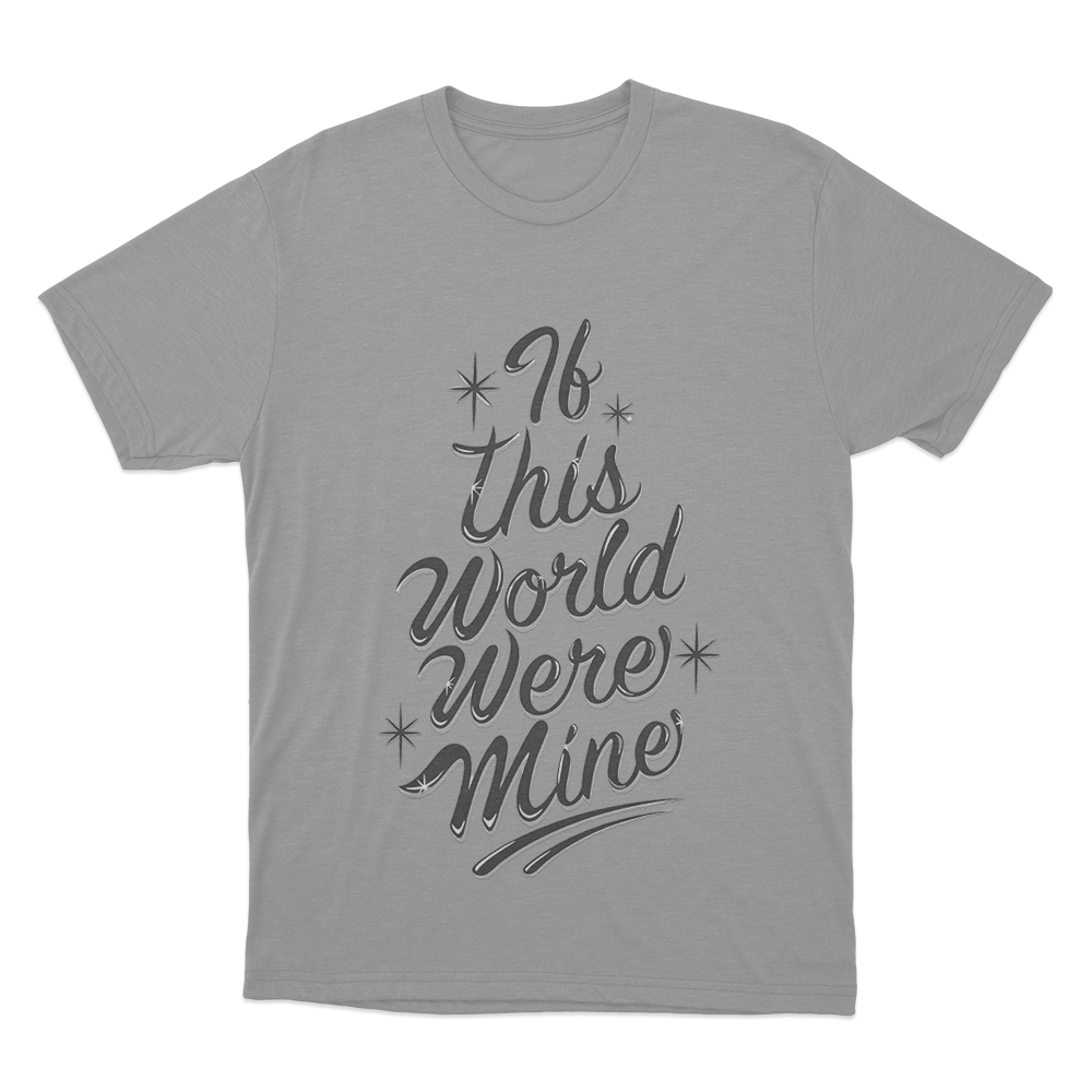 If This World Were Mine Unisex T Shirt Grey If This World Were Mine Unisex T Shirt Grey