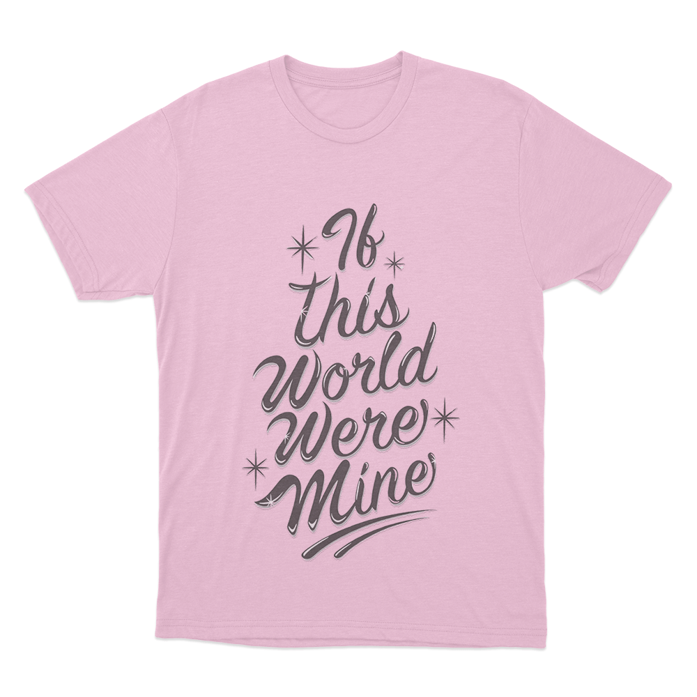 If This World Were Mine Unisex T Shirt Pink If This World Were Mine Unisex T Shirt Pink