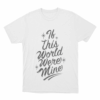 If This World Were Mine Unisex T Shirt White